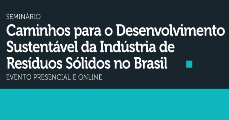 Seminário debateu desafios e soluções para o desenvolvimento sustentável da indústria de resíduos sólidos no Brasil
