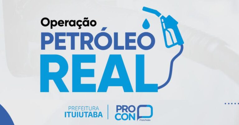 Procon de Ituiutaba divulga balanço de ações da Operação Petróleo Real