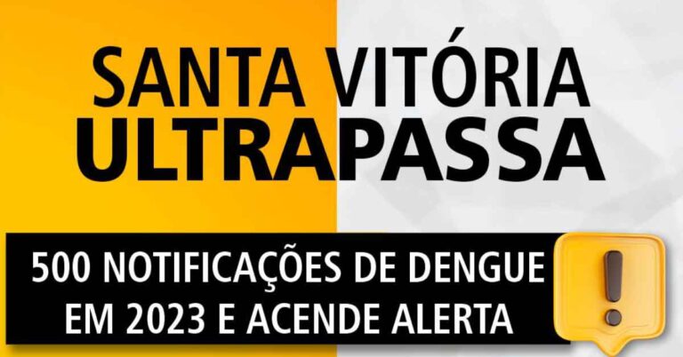 Santa Vitória ultrapassam 500 notificações de dengue