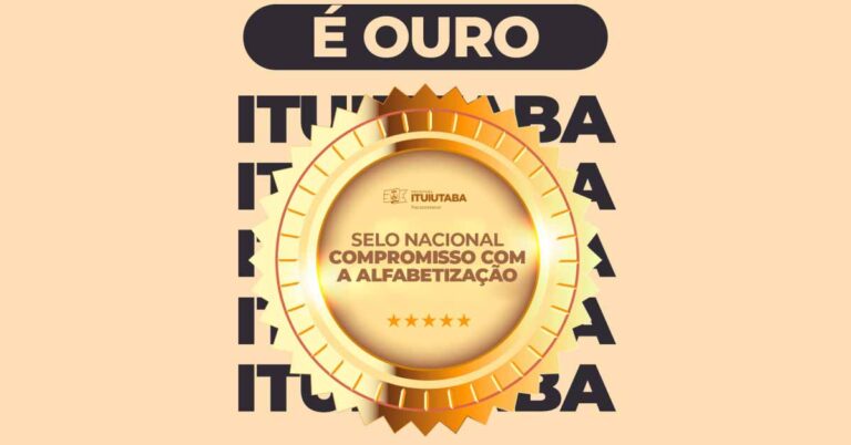Prefeitura de Ituiutaba obtém selo nacional Ouro por excelência em políticas de alfabetização